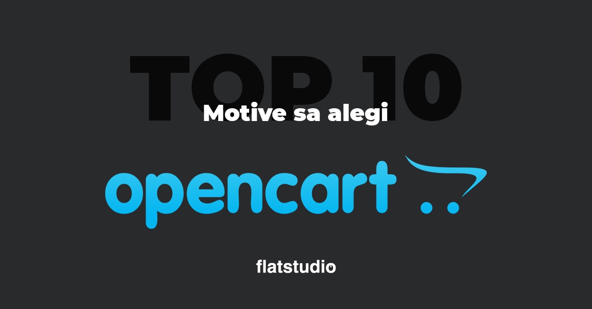 Top 10 motive sa alegi OpenCart pentru realizarea magazinului tau online